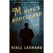 M, King's Bodyguard A Novel by Leonard, Niall, 9781524749057