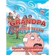 Grandpa Lost His Teeth by Pemberton, Mark, 9781796009057