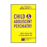 Concise Guide to Child and Adolescent Psychiatry by Dulcan, Mina K., Md.; Martini, D. Richard, Md., 9780880489058