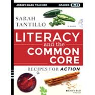 Literacy and the Common Core Recipes for Action by Tantillo, Sarah, 9781118839058