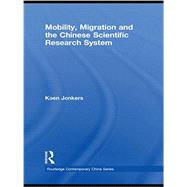 Mobility, Migration and the Chinese Scientific Research System by Jonkers,Koen, 9781138879058