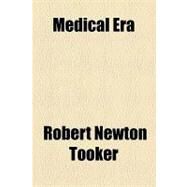 Medical Era by Tooker, Robert N.; Gross, James Eldridge, 9781154619058