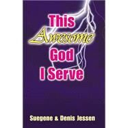 This Awesome God I Serve by JESSEN SUEGENE, 9781401049058