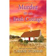 Murder in an Irish Cottage A Charming Irish Cozy Mystery by O'Connor, Carlene, 9781496719058