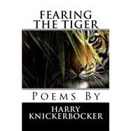 Fearing the Tiger by Knickerbocker, Harry, 9781518899058