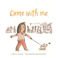 Come With Me by Mcghee, Holly M.; Lematre, Pascal, 9781524739058