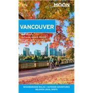 Moon Vancouver: With Victoria, Vancouver Island & Whistler Neighborhood Walks, Outdoor Adventures, Beloved Local Spots by Heller, Carolyn B., 9781640499058