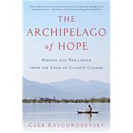 The Archipelago of Hope by Raygorodetsky, Gleb, 9781681779058