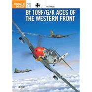 Bf 109 F/G/K Aces of the Western Front by WEAL, JOHNWEAL, JOHN, 9781855329058