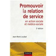 Promouvoir la relation de service en action sociale et mdico-sociale - 2me dition by Jean-Ren Loubat, 9782100509058
