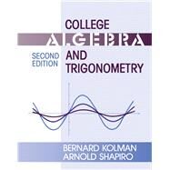 College Algebra and Trigonometry by Bernard Kolman, 9780124179059
