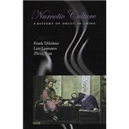 Narcotic Culture by Frank Dikotter, Lars
Laamann, and Zhou Xun, 9780226149059