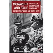 Monarchy and Exile The Politics of Legitimacy from Marie de Mdicis to Wilhelm II by Mansel, Philip; Riotte, Torsten, 9780230249059