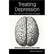Treating Depression MCT, CBT, and Third Wave Therapies by Wells, Adrian; Fisher, Peter, 9780470759059