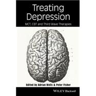 Treating Depression MCT, CBT, and Third Wave Therapies by Wells, Adrian; Fisher, Peter, 9780470759059