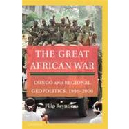 The Great African War: Congo and Regional Geopolitics, 1996–2006 by Filip Reyntjens, 9780521169059