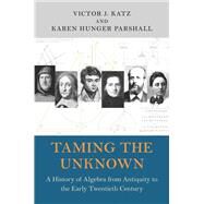 Taming the Unknown by Katz, Victor J.; Parshall, Karen Hunger, 9780691149059