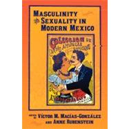 Masculinity and Sexuality in Modern Mexico by Macas-gonzlez, Vctor M.; Rubenstein, Anne, 9780826329059