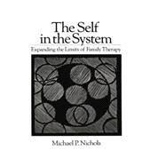 Self In The System: Expanding The Limits Of Family Therapy by Nichols,Michael P., 9781138869059