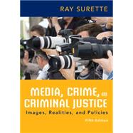 Media, Crime, and Criminal Justice, 5th Edition by Surette, 9781285459059