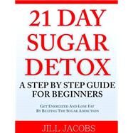 21 Day Sugar Detox by Jacobs, Jill, 9781499229059