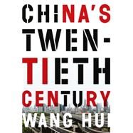 China's Twentieth Century Revolution, Retreat and the Road to Equality by Hui, Wang; Thomas, Saul, 9781781689059