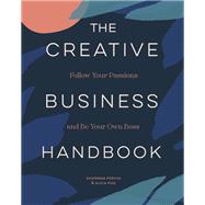 The Creative Business Handbook Follow Your Passions and Be Your Own Boss by Puig, Alicia; Popova, Ekaterina; Hayes, Leila Simon, 9781797219059