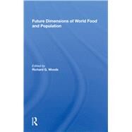 Future Dimensions Of World Food And Population by Woods, Richard G., 9780367169060