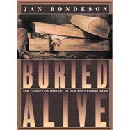 Buried Alive : The Terrifying History of Our Most Primal Fear by Bondeson, Jan, 9780393049060
