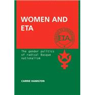 Women and ETA The gender politics of radical Basque nationalism by Hamilton, Carrie, 9780719089060