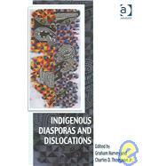 Indigenous Diasporas and Dislocations by Jr.,Charles D. Thompson;Harvey, 9780754639060
