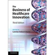 The Business of Healthcare Innovation by Burns, Lawton Robert, 9781108749060