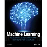 Machine Learning: Hands-on for Developers and Technical Professionals by Bell, Jason, 9781118889060