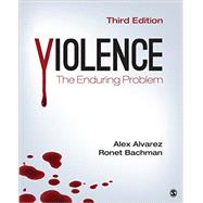 Violence: The Enduring Problem by Alexander C. Alvarez; Ronet D. Bachman, 9781506349060