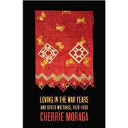 Loving in the War Years by Moraga, Cherr�e, 9781642599060
