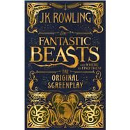 Fantastic Beasts and Where to Find Them: The Original Screenplay by Rowling, J K, 9781338109061