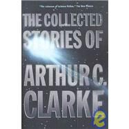 The Collected Stories of Arthur C. Clarke by Clarke, Arthur C., 9781439569061