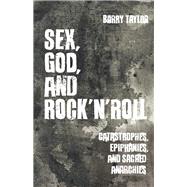 Sex, God, and Rock N Roll by Taylor, Barry, 9781506409061
