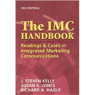 The IMC Handbook: Readings & Cases in Integrated Marketing Communications by J. Stephen Kelly PhD, 9781933199061