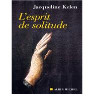 L'Esprit de solitude by Jacqueline Kelen, 9782226139061
