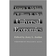 Universal Economics by Alchian, Armen A.; Allen, William R.; Jordan, Jerry L., 9780865979062