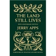 The Land Still Lives by Apps, Jerry; Nelson, Gaylord, 9780870209062