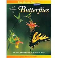 A Shimmer of Butterflies The Brief, Brilliant Life of a Magical Insect by Hunt, Joni Phelps; Len, Vicki, 9780966649062