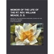 Memoir of the Life of the RT. Rev. William Meade, D.d. by Slaughter, Philip, 9781154579062