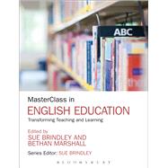 MasterClass in English Education Transforming Teaching and Learning by Brindley, Sue; Marshall, Bethan, 9781441129062