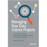 Managing Your Data Science Projects by De Graaf, Robert, 9781484249062