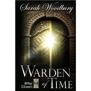 Warden of Time by Woodbury, Sarah, 9781500459062