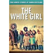The White Girl by Kostelnik, Dawn, 9781508619062