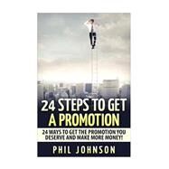 24 Steps to Get a Promotion by Johnson, Phil, 9781511589062