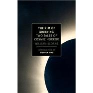 The Rim of Morning Two Tales of Cosmic Horror by Sloane, William; King, Stephen, 9781590179062